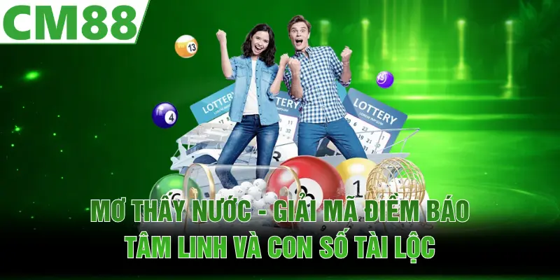 Mơ Thấy Nước - Giải Mã Điềm Báo Tâm Linh Và Con Số Tài Lộc
