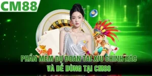 Phần Mềm Dự Đoán Tài Xỉu Chính Xác Và Dễ Dùng Tại CM88